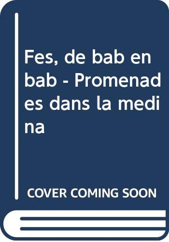 Fès, de bab en bab : promenades dans la Médina