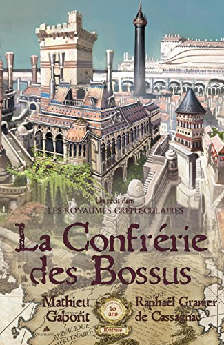 La confrérie des bossus : un récit dans les royaumes crépusculaires