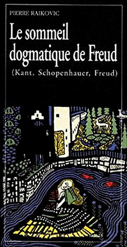 Le Sommeil dogmatique de Freud : Kant, Schopenhauer, Freud