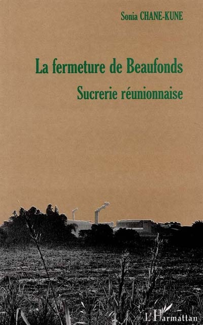 La fermeture de Beaufonds, sucrerie réunionnaise