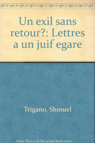 Un exil sans retour ? : lettre à des juifs égarés