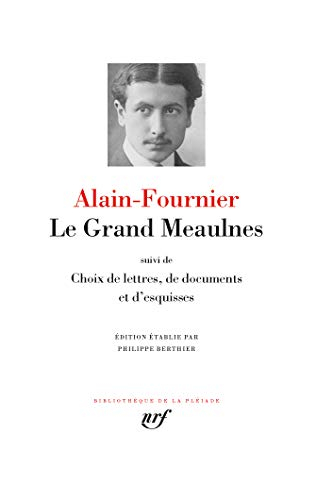 Le grand Meaulnes. Choix de lettres, de documents et d'esquisses