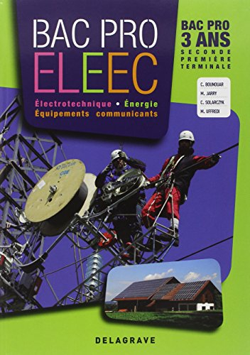 Bac Pro ELEEC électrotechnique, énergie, équipements, communicants : bac pro 3 ans, seconde, premièr