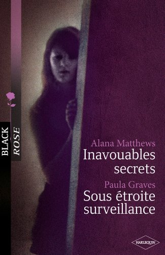 Inavouables secrets. Sous étroite surveillance