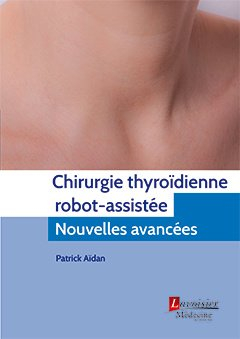 Chirurgie thyroïdienne robot-assistée: Nouvelles avancées