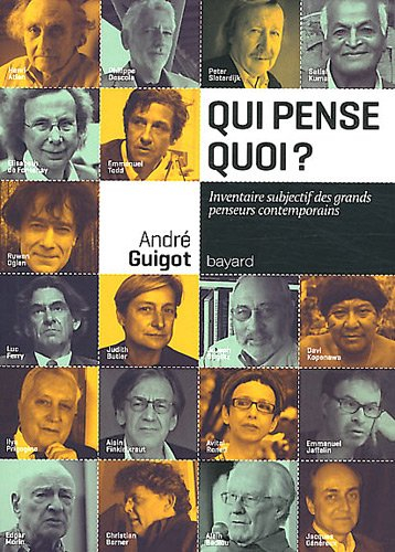 Qui pense quoi ? : inventaire subjectif des grands penseurs contemporains