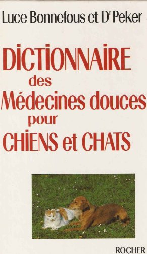 Dictionnaire des médecines douces pour chiens et chats