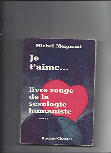 je t'aime. livre rouge de la sexologie humaniste tome 1