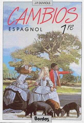 Cambios : espagnol, 1re, livre de l'élève