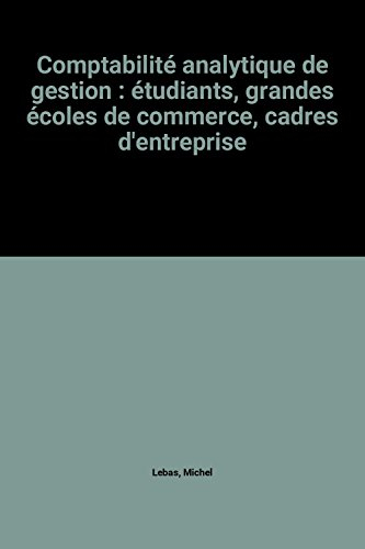 comptabilité analytique de gestion : étudiants, grandes écoles de commerce, cadres d'entreprise