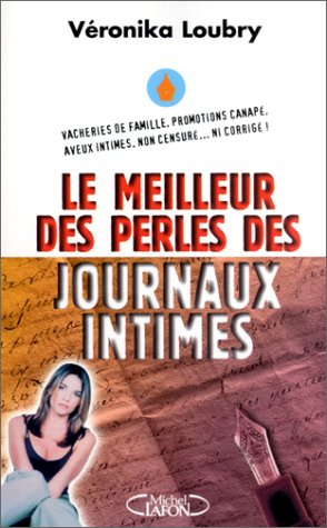Le meilleur des perles des journaux intimes : vacheries de famille, promotions canapé, aveux intimes