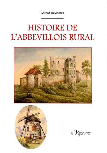 Histoire de l'Abbevillois rural : des origines à l'aube du XXIe siècle