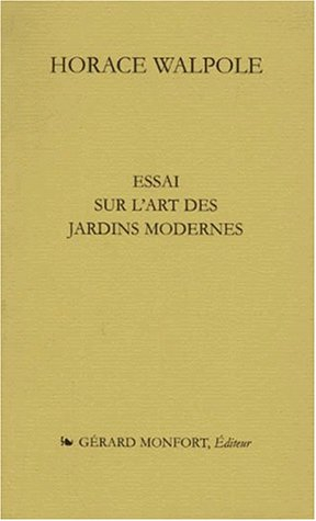 Essai sur l'art des jardins modernes. Horace Walpole et l'histoire des jardins au XVIIIe siècle