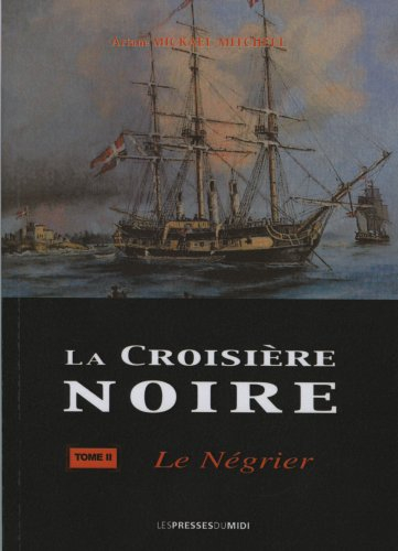 La croisière noire. Vol. 2. Le négrier : roman hstorique