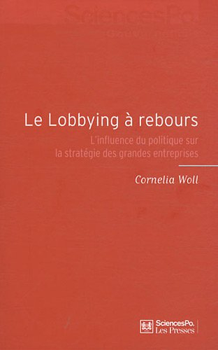 Le lobbying à rebours : l'influence du politique sur la stratégie des grandes entreprises