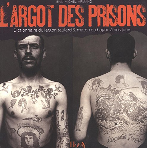 L'argot des prisons : dictionnaire du jargon taulard & maton du bagne à nos jours