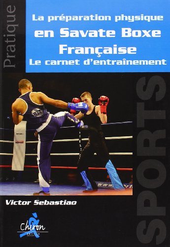 La préparation physique en savate boxe française : le carnet d'entraînement