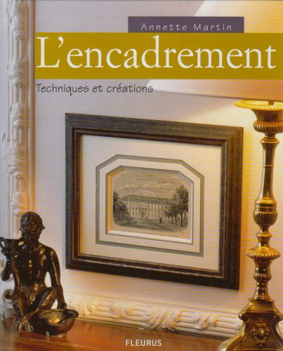 L'encadrement : techniques et créations