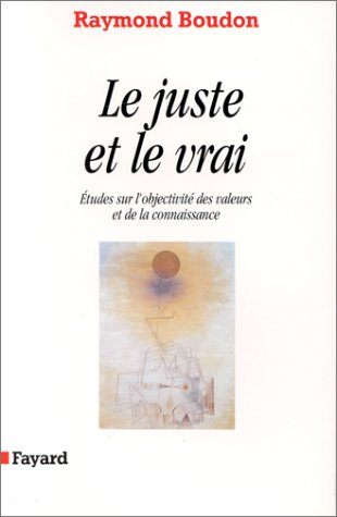 Le juste et le vrai : études sur l'objectivité des valeurs et de la connaissance
