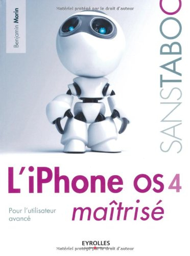 L'iPhone OS 4 maîtrisé : pour l'utilisateur avancé