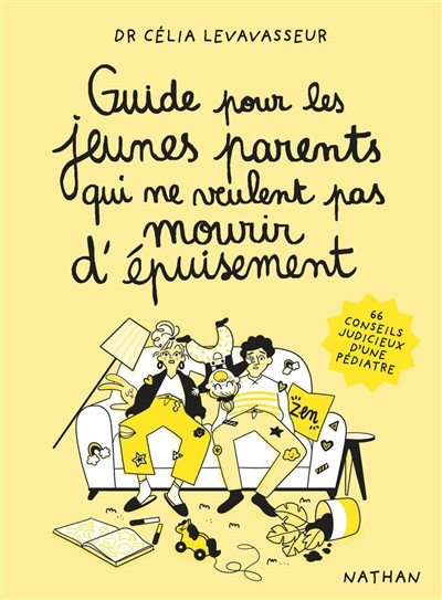 Guide pour les jeunes parents qui ne veulent pas mourir d'épuisement : 66 conseils judicieux d'une p