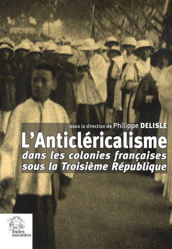 L'anticléricalisme dans les colonies françaises sous la Troisième République