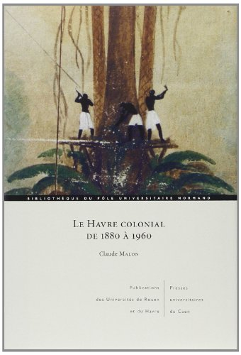 Le Havre colonial de 1880 à 1960