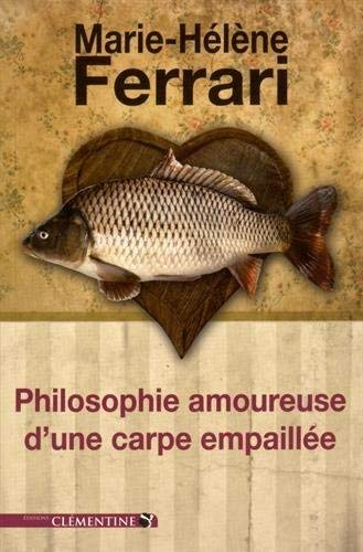 Philosophie amoureuse d'une carpe empaillée
