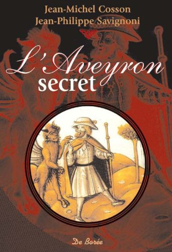 L'Aveyron secret : peurs, croyances, superstitions et autres histoires maudites ou effrayantes