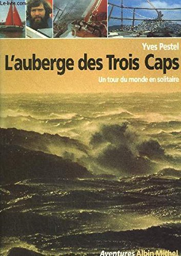 L'Auberge des trois caps : un tour du monde en solitaire