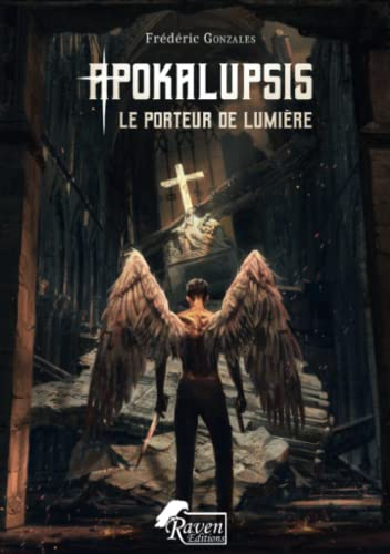 Apokalupsis. Vol. 1. Apokalupsis : le porteur de lumière