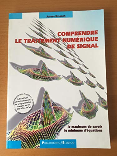 Comprendre le traitement numérique de signal : le maximum du savoir avec le minimum d'équations : ce