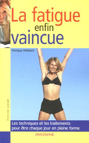 La fatigue enfin vaincue : les techniques et les traitements pour être chaque jour en pleine forme