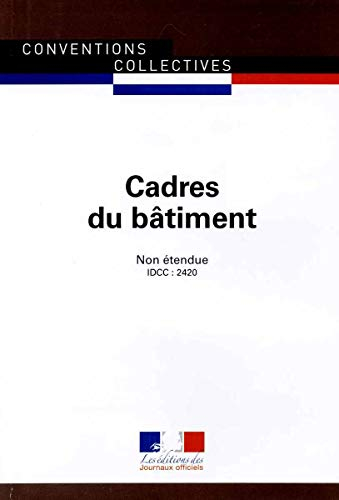 Cadres du bâtiment : convention collective non étendue : IDCC 2420
