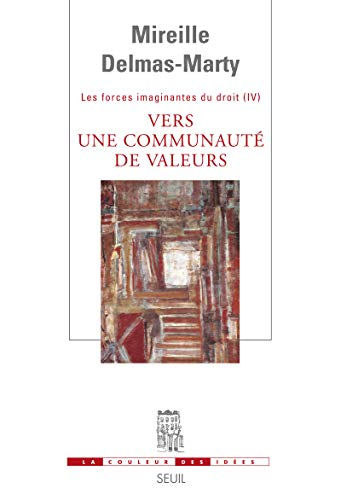 Les forces imaginantes du droit. Vol. 4. Vers une communauté de valeurs ?