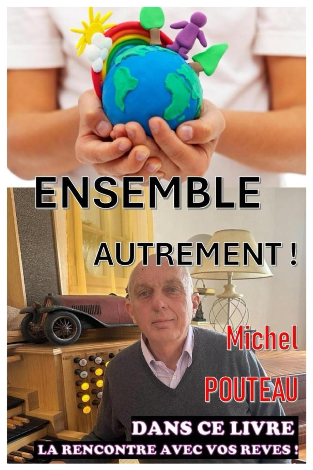ENSEMBLE, AUTREMENT !: Votre révolution humaine