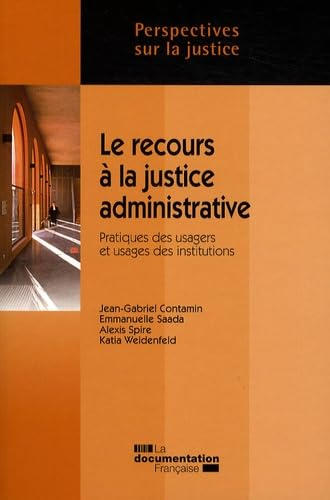 Le recours à la justice administrative : pratiques des usagers et usages des institutions
