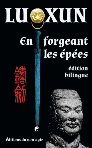 en forgeant les épées: édition bilingue