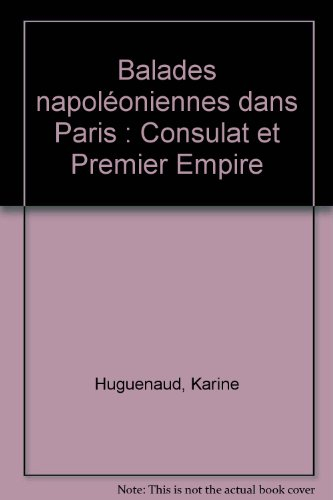 Balades napoléoniennes dans Paris : Consulat et Premier Empire