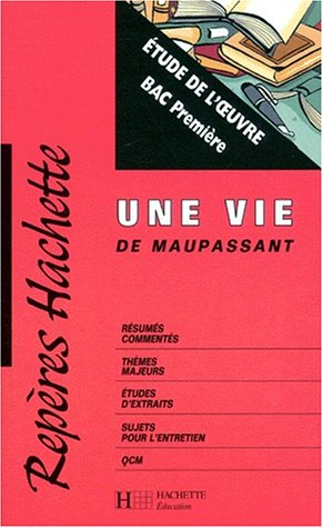 Une vie, Maupassant : étude de l'oeuvre, bac 1re