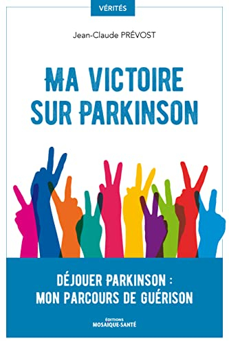 Ma victoire sur Parkinson : déjouer Parkinson : mon parcours de guérison