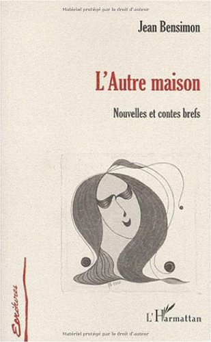 L'autre maison : nouvelles et contes brefs