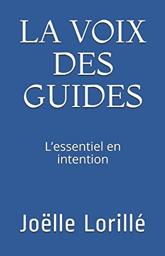 LA VOIX DES GUIDES: L’essentiel en intention