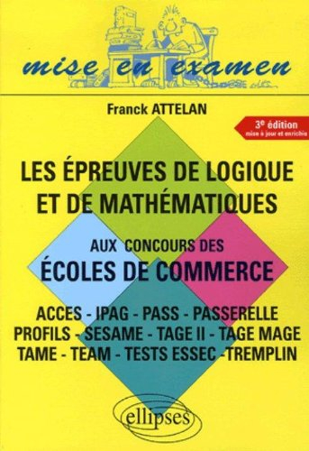 Les épreuves de logique et de mathématiques aux concours des écoles de commerce : CES, IPAG, PASS, P