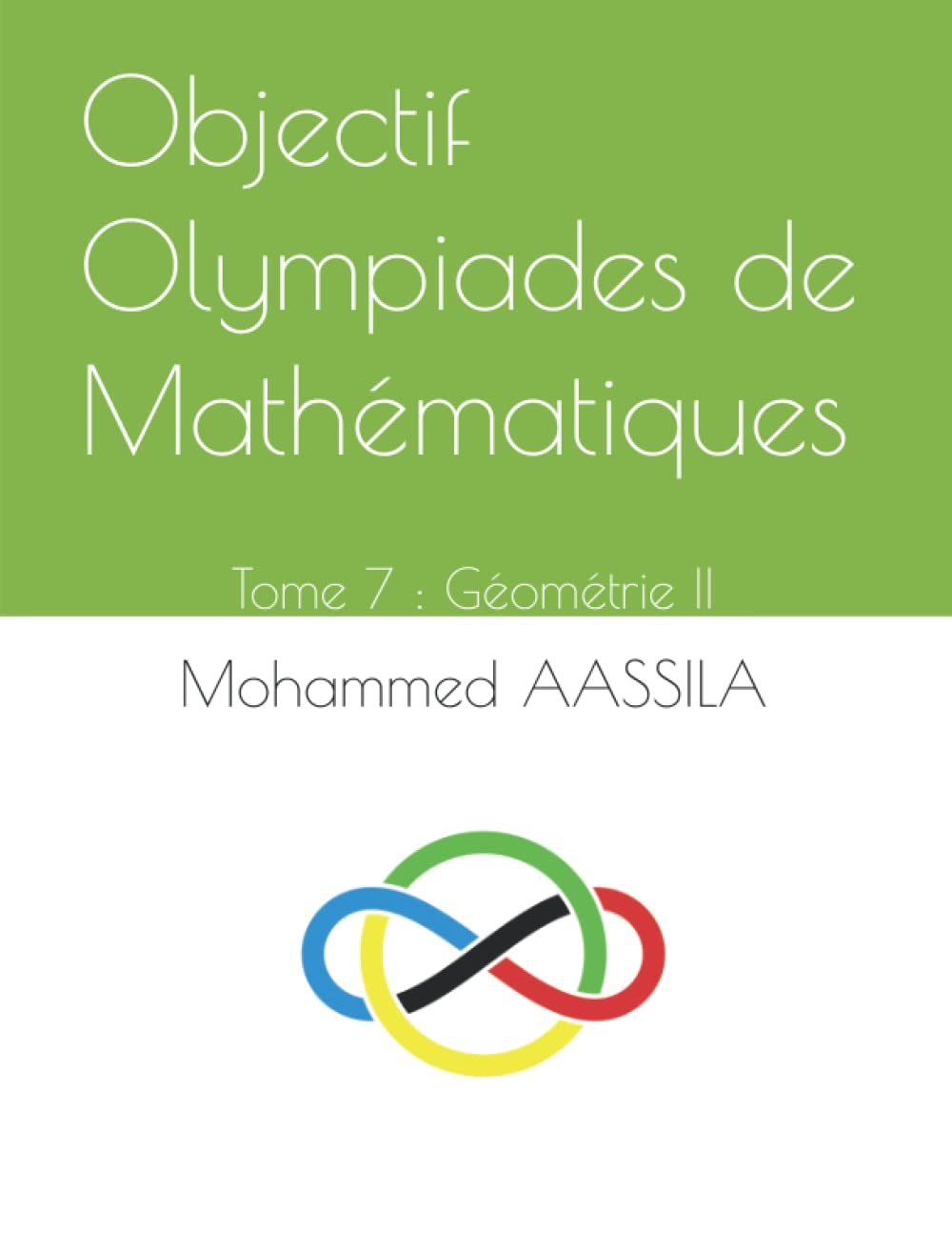 Objectif Olympiades de Mathématiques: Tome 7 : Géométrie II