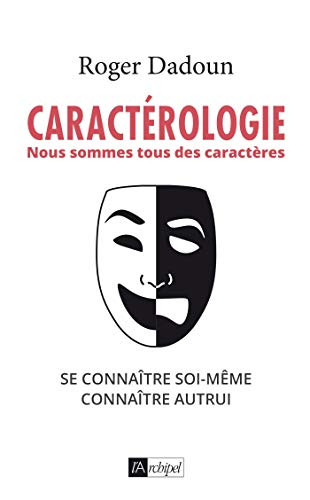 Caractérologie : nous sommes tous des caractères : se connaître soi-même, connaître autrui