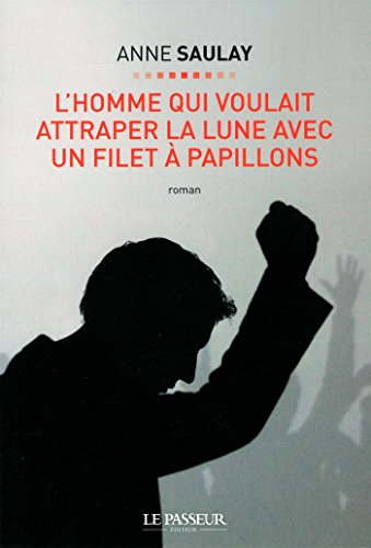 L'homme qui voulait attraper la lune avec un filet à papillons