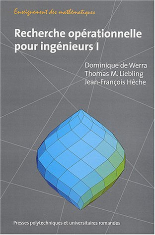 Recherche opérationnelle pour ingénieurs. Vol. 1