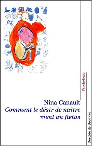 Comment le désir de naître vient au foetus : l'inconscient archaïque