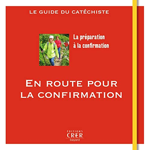 En route pour la confirmation : la préparation à la confirmation : le guide du catéchiste